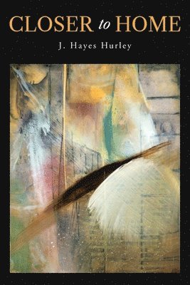 J Hayes Hurley - Closer to Home, Häftad