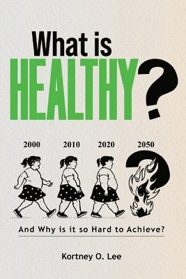 Kortney O Lee - What is Healthy?, Häftad