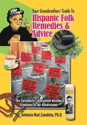Antonio Noé Zavaleta - Your Grandmothers' Guide to Hispanic Folk Remedies & Advice, Inbunden. Tillgänglighet: Lägg i varukorg