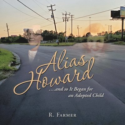 R Farmer - Alias Howard....And so It Began for an Adopted Child, Häftad. Tillgänglighet: Lägg i varukorg