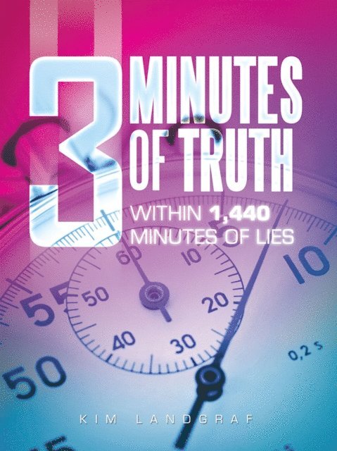 Kim Landgraf - 3 Minutes of Truth Within 1,440 Minutes of Lies, E-bok