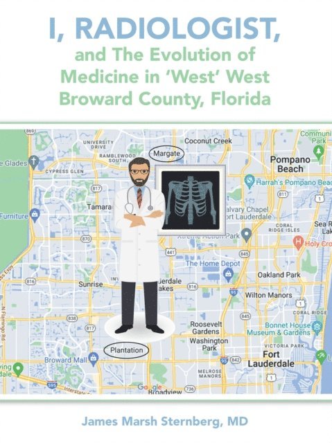 James Marsh Sternberg MD - I, Radiologist, and the Evolution of Medicine in 'West' West Broward County, Florida, E-bok. Tillgänglighet: Lägg i varukorg