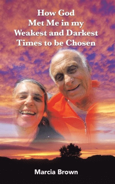 Marcia Brown - How God Met Me in my Weakest and Darkest Times to be Chosen, E-bok