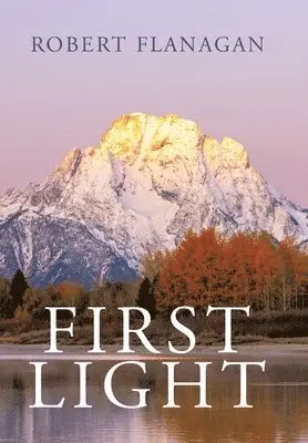 Robert Flanagan - First Light, Inbunden. Tillgänglighet: Lägg i varukorg