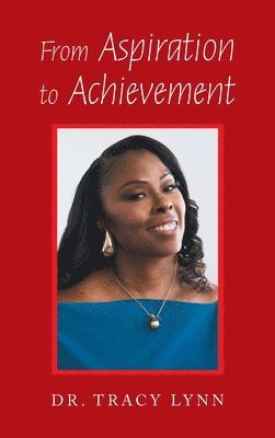 Tracy Lynn - From Aspiration to Achievement, Inbunden