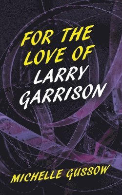 Michelle Gussow - For the Love of Larry Garrison, Häftad. Tillgänglighet: Lägg i varukorg