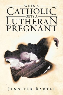 When a Catholic Gets a Lutheran Pregnant