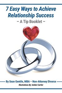 7 Easy Ways to Achieve Relationship Success - A Tip Booklet