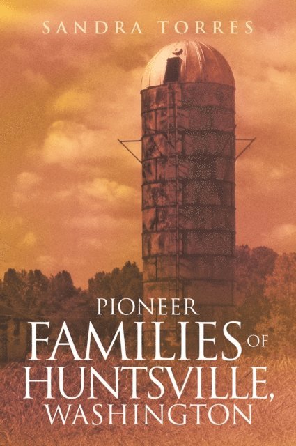 Sandra Torres - PIONEER FAMILIES OF HUNTSVILLE,                                      WASHINGTON, E-bok