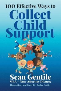 100 Effective Ways to Collect Child Support