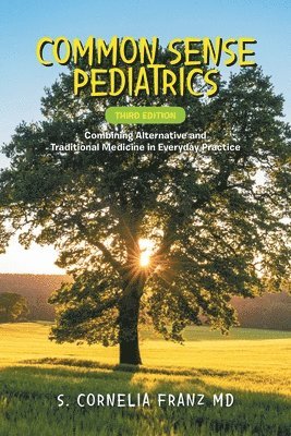 S Cornelia Franz - Common Sense Pediatrics, Häftad. Tillgänglighet: Lägg i varukorg