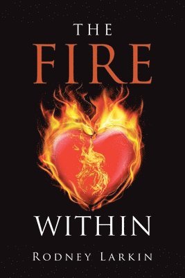 Rodney Larkin - Fire Within, Häftad. Tillgänglighet: Lägg i varukorg