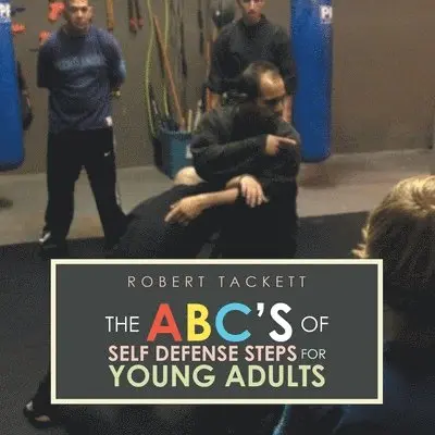 Robert Tackett - ABC's of Self Defense Steps for Young Adults, Häftad. Tillgänglighet: Lägg i varukorg