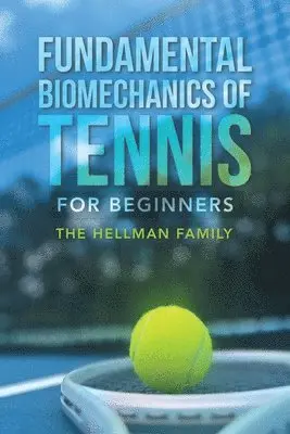 Fundamental Biomechanics of Tennis for Beginners