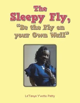 La'tanya Y'Vette Patty - Sleepy Fly, "Be the Fly on your Own Wall", Häftad. Tillgänglighet: Lägg i varukorg