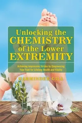 Harminder Gill - Unlocking the Chemistry of the Lower Extremity, Häftad. Tillgänglighet: Lägg i varukorg