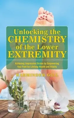 Harminder Gill - Unlocking the Chemistry of the Lower Extremity, Inbunden. Tillgänglighet: Lägg i varukorg