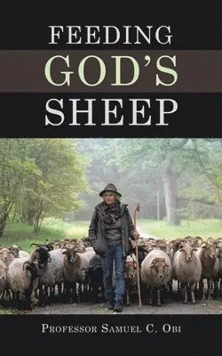 Samuel C Obi - Feeding God's Sheep, Häftad. Tillgänglighet: Lägg i varukorg