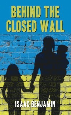 Isaac Benjamin - Behind the Closed Wall, Häftad. Tillgänglighet: Lägg i varukorg