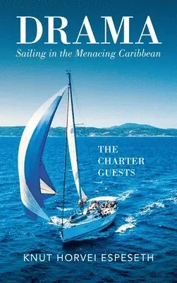 Knut Horvei Espeseth - Drama Sailing in the Menacing Caribbean, Inbunden. Tillgänglighet: Lägg i varukorg