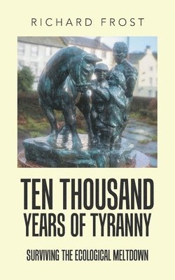 Richard Frost - Ten thousand years of tyranny, Häftad