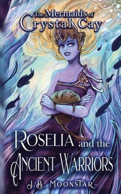 J B Moonstar - Roselia and the Ancient Warriors, Häftad
