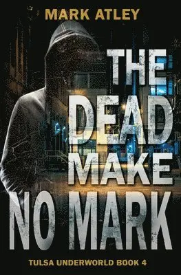 Mark Atley - Dead Make No Mark, Häftad. Tillgänglighet: Lägg i varukorg