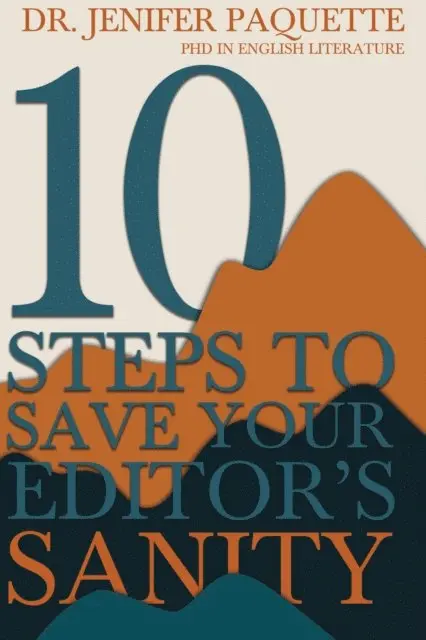 Dr. Jenifer Paquette - 10 Steps to Save Your Editor's Sanity, E-bok. Tillgänglighet: Lägg i varukorg