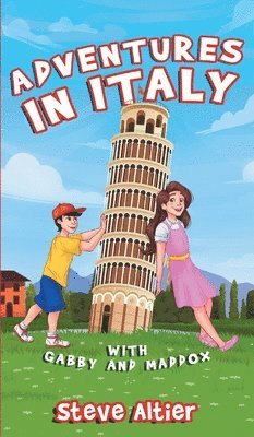 Steve Altier - Adventures in Italy with Gabby and Maddox, Inbunden
