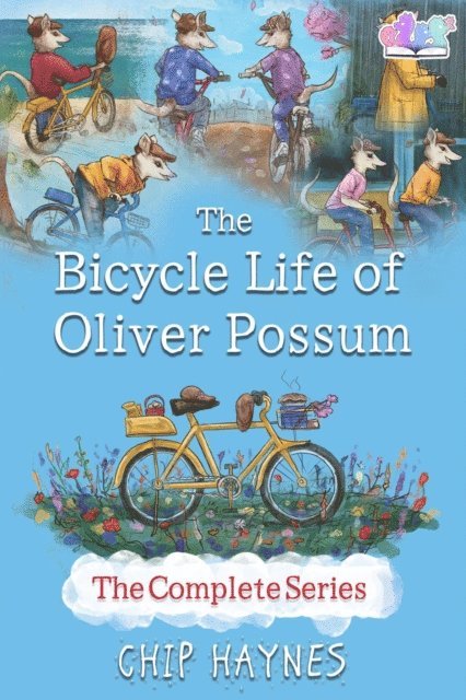 Chip Haynes - Bicycle Life of Oliver Possum Complete Series, E-bok