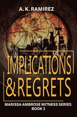 A K Ramirez - Implications & Regrets, Häftad. Tillgänglighet: Lägg i varukorg