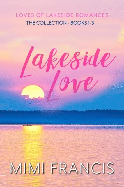 Mimi Francis - Lakeside Love: The Collection Books 1-3, E-bok