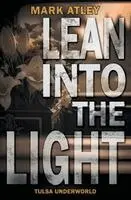 Mark Atley - Lean into the Light, Häftad. Tillgänglighet: Lägg i varukorg