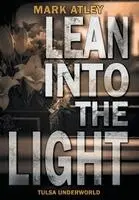 Mark Atley - Lean into the Light, Inbunden. Tillgänglighet: Lägg i varukorg