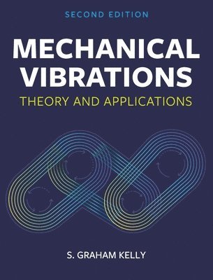 S. Graham Kelly - Mechanical Vibrations, Inbunden. Tillgänglighet: Lägg i varukorg
