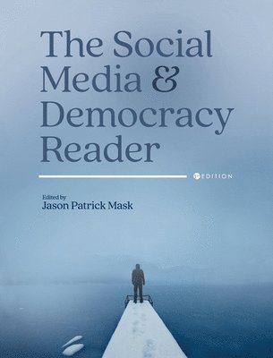 Jason Patrick Mask - Social Media and Democracy Reader, Inbunden