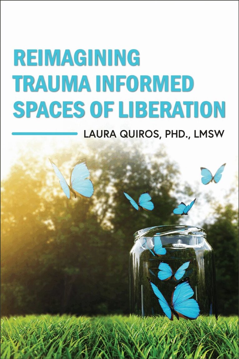 Laura Quiros - Reimagining Trauma Informed Spaces of Liberation, Häftad