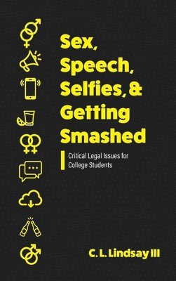 C L Lindsay III - Sex, Speech, Selfies, and Getting Smashed, Inbunden. Tillgänglighet: Lägg i varukorg