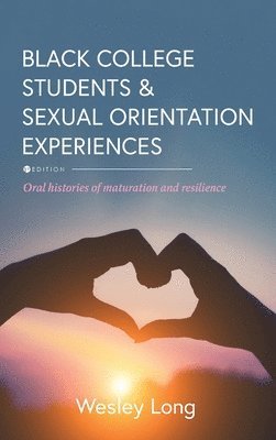 Wesley Long - Black College Students and Sexual Orientation Experiences, Inbunden