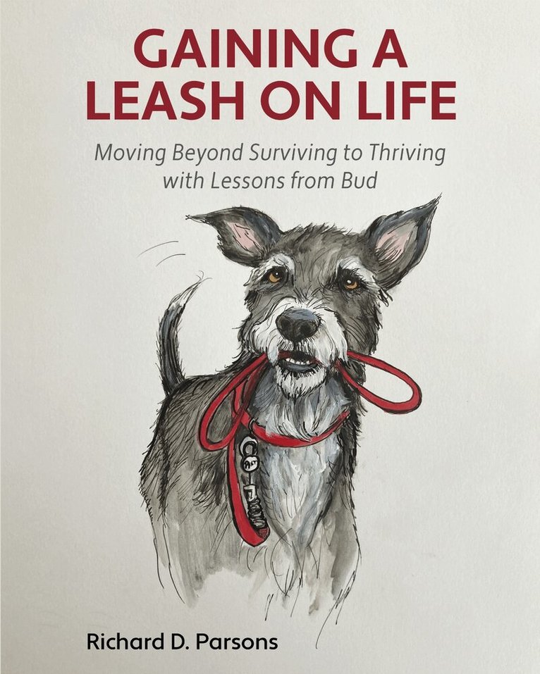 Richard D. Parsons - Gaining a Leash on Life, Häftad