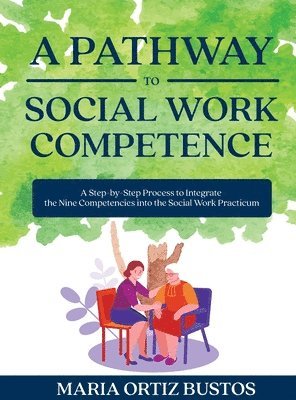 Maria Ortiz Bustos - Pathway to Social Work Competence, Inbunden