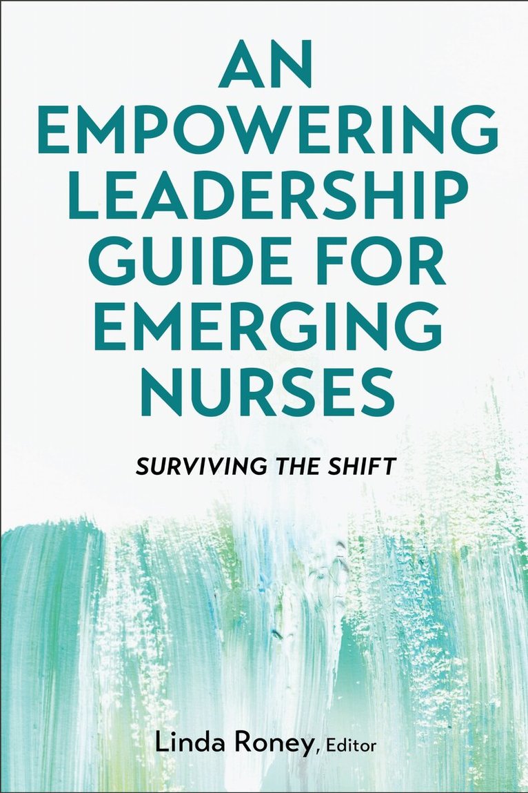 Linda Roney - Empowering Leadership Guide for Emerging Nurses, Häftad