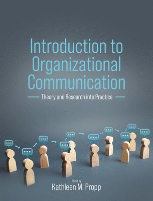 Kathleen M Propp - Introduction to Organizational Communication, Inbunden