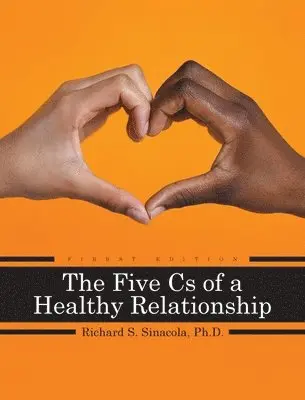 Richard Sinacola - Five Cs of a Healthy Relationship, Inbunden. Tillgänglighet: Lägg i varukorg