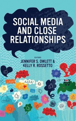 Jennifer S Owlett, Kelly R Rossetto - Social Media and Close Relationships, Inbunden