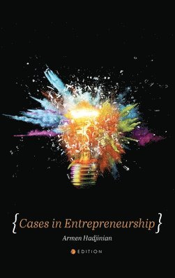 Armen Hadjinian - Cases in Entrepreneurship, Inbunden