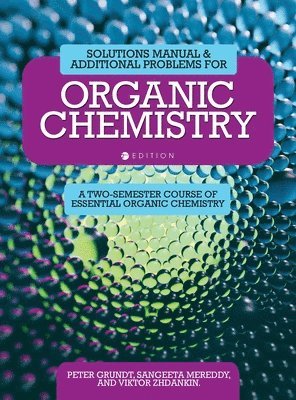 Viktor Zhdankin, Sangeeta Mereddy, Peter Grundt - Solutions Manual and Additional Problems for Organic Chemistry, Inbunden