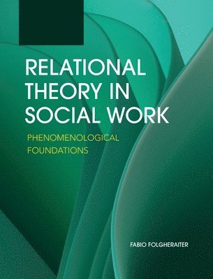 Fabio Folgheraiter - Relational Theory in Social Work, Inbunden