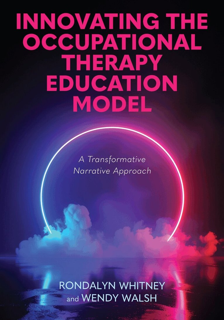 Rondalyn Whitney, Wendy Walsh - Innovating the Occupational Therapy Education Model, Häftad
