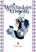 A Witch's Life in Mongol, Vol. 3: Volume 3